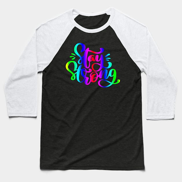 Stay Strong Rainbow Quote Design Baseball T-Shirt by g14u